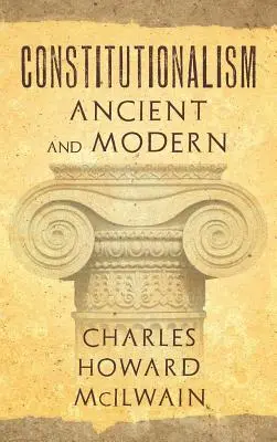 Der Konstitutionalismus der Antike und der Moderne (1940) - Constitutionalism Ancient and Modern (1940)