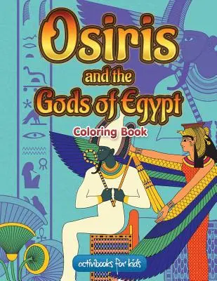 Osiris und die Götter von Ägypten Malbuch - Osiris and the Gods of Egypt Coloring Book