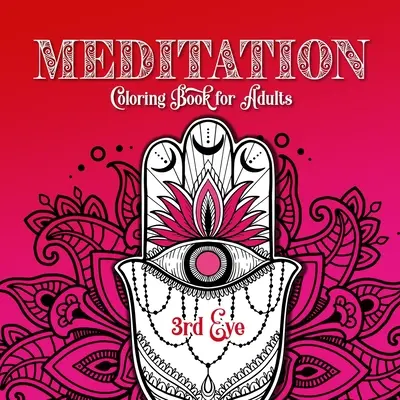 Meditationsmalbuch für Erwachsene 3. Auge: Chakra-Malbuch für Erwachsene Meditations-Malbuch für Erwachsene Achtsamkeits-Malbuch - Meditation Coloring Book for Adults 3rd Eye: Chakra Coloring Book for Adults Meditation Coloring Book for Adults Mindfulness Coloring Book