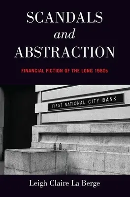 Skandale und Abstraktion: Finanzielle Fiktion der langen 1980er Jahre - Scandals and Abstraction: Financial Fiction of the Long 1980s