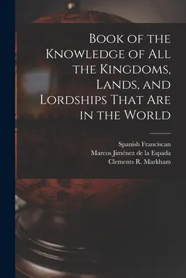 Buch der Kenntnis aller Königreiche, Länder und Herrschaften, die in der Welt sind - Book of the Knowledge of all the Kingdoms, Lands, and Lordships That are in the World