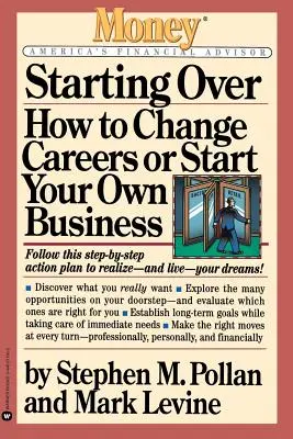 Neu anfangen: Wie Sie Ihre Karriere ändern oder Ihr eigenes Unternehmen gründen - Starting Over: How to Change Careers or Start Your Own Business