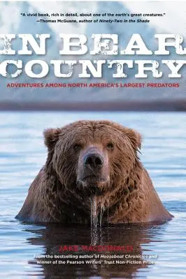 Im Bärenland: Abenteuer unter Nordamerikas größten Raubtieren - In Bear Country: Adventures among North America's Largest Predators