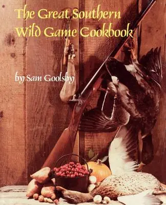 Das große Wildkochbuch des Südens - The Great Southern Wild Game Cookbook