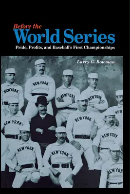 Vor den Weltmeisterschaften: Stolz, Profite und die ersten Baseball-Meisterschaften - Before the World Series: Pride, Profits, and Baseball's First Championships