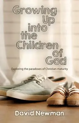 Heranwachsen zu Kindern Gottes: Die Paradoxien der christlichen Reife erforschen - Growing Up into the Children of God: Exploring the Paradoxes of Christian Maturity