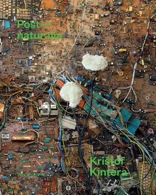 Kristof Kintera: Post-Naturalien - Kristof Kintera: Post-Naturalia