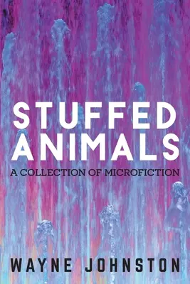 Ausgestopfte Tiere: Eine Sammlung von Microfiction - Stuffed Animals: A Collection of Microfiction