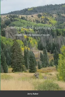 InteressanteErlebnisse: Geschichten aus den Jahreszeiten meines Lebens - InterestingExperiences: Stories from the Seasons of my Life