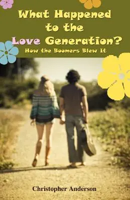 Was ist aus der Generation Liebe geworden? Wie die Boomer es vermasselten - What Happened to the Love Generation?: How the Boomers Blew It