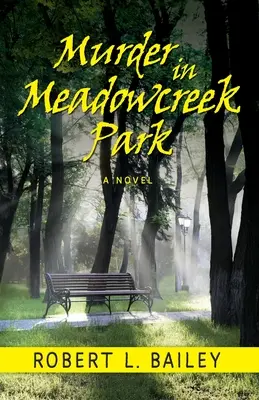 Mord im Meadowcreek Park, ein Roman - Murder in Meadowcreek Park, A Novel