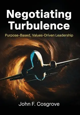 Turbulenzen verhandeln: Zielgerichtete, wertegeleitete Führung - Negotiating Turbulence: Purpose Based, Values Driven Leadership