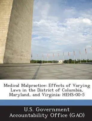 Medizinische Kunstfehler: Auswirkungen der unterschiedlichen Gesetze im District of Columbia, Maryland und Virginia: Hehs-00-5 - Medical Malpractice: Effects of Varying Laws in the District of Columbia, Maryland, and Virginia: Hehs-00-5