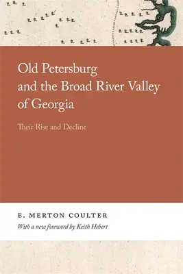 Old Petersburg und das Broad River Valley in Georgia: Ihr Aufstieg und Niedergang - Old Petersburg and the Broad River Valley of Georgia: Their Rise and Decline