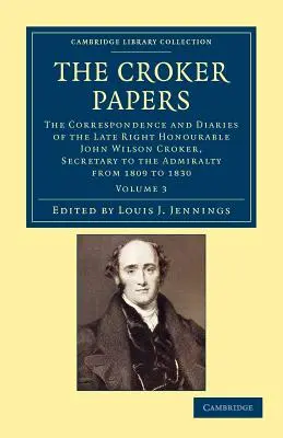 Die Croker-Papiere: Die Korrespondenz und Tagebücher des verstorbenen John Wilson Croker, LL.D., F.R.S., Sekretär der Admira - The Croker Papers: The Correspondence and Diaries of the Late Right Honourable John Wilson Croker, LL.D., F.R.S., Secretary to the Admira