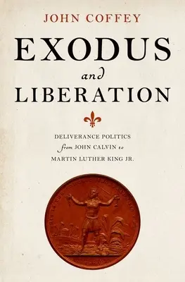 Exodus und Befreiung: Befreiungspolitik von John Calvin bis Martin Luther King Jr. - Exodus and Liberation: Deliverance Politics from John Calvin to Martin Luther King Jr.