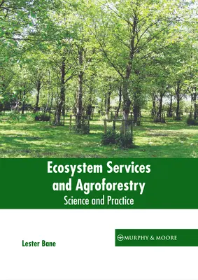 Ökosystemleistungen und Agroforstwirtschaft: Wissenschaft und Praxis - Ecosystem Services and Agroforestry: Science and Practice
