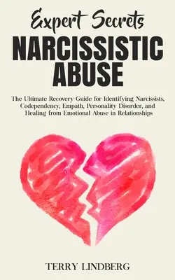 Expertengeheimnisse - Narzisstischer Missbrauch: Der ultimative Narzissmus-Rettungsleitfaden zur Erkennung von Narzissten, Kodependenz, Empathie, Persönlichkeitsstörung, a - Expert Secrets - Narcissistic Abuse: The Ultimate Narcissism Recovery Guide for Identifying Narcissists, Codependency, Empath, Personality Disorder, a