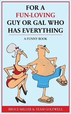 Für einen lebenslustigen Mann oder eine Frau, die alles hat: Ein witziges Buch - For a Fun-Loving Guy or Gal Who Has Everything: A Funny Book