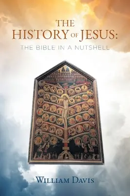 Die Geschichte von Jesus: Die Bibel in der Kurzfassung - The History of Jesus: The Bible in a Nutshell