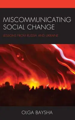 Sozialer Wandel wird falsch kommuniziert: Lektionen aus Russland und der Ukraine - Miscommunicating Social Change: Lessons from Russia and Ukraine