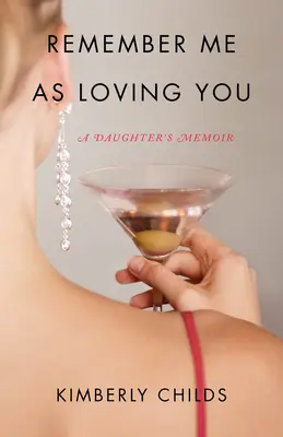 Remember Me as Loving You: Die Memoiren einer Tochter - Remember Me as Loving You: A Daughter's Memoir