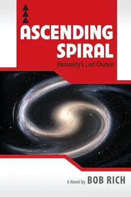 Aufsteigende Spirale: Die letzte Chance der Menschheit - Ascending Spiral: Humanity's Last Chance