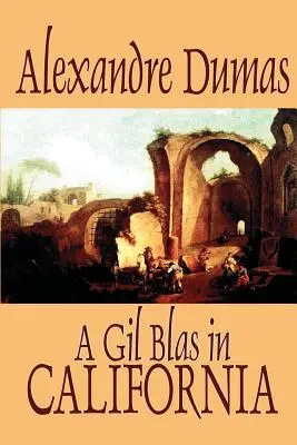 Ein Gil Blas in Kalifornien von Alexandre Dumas, Belletristik, Literarisches - A Gil Blas in California by Alexandre Dumas, Fiction, Literary