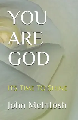 Du bist Gott: Es ist Zeit zu glänzen - You Are God: It's Time To Shine