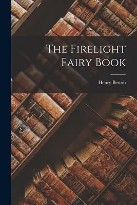 Das Feuerschein-Märchenbuch - The Firelight Fairy Book