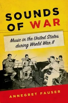 Sounds of War: Musik in den Vereinigten Staaten während des Zweiten Weltkriegs - Sounds of War: Music in the United States During World War II