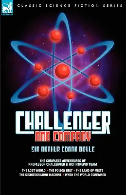 Challenger & Co: Die kompletten Abenteuer von Professor Challenger und seinem unerschrockenen Team - Die verlorene Welt, der Giftgürtel, das Land von MIS - Challenger & Company: The Complete Adventures of Professor Challenger and His Intrepid Team-The Lost World, the Poison Belt, the Land of MIS