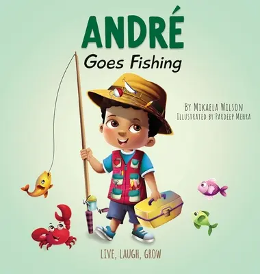 Andr geht fischen: Eine Geschichte über die Magie der Fantasie für Kinder von 2-8 Jahren - Andr Goes Fishing: A Story About the Magic of Imagination for Kids Ages 2-8