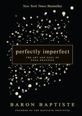 Vollkommen unvollkommen: Die Kunst und Seele der Yogapraxis - Perfectly Imperfect: The Art and Soul of Yoga Practice