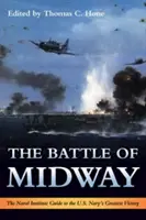 Die Schlacht von Midway: Der Leitfaden des Naval Institute zum größten Sieg der U.S. Navy - The Battle of Midway: The Naval Institute Guide to the U.S. Navy's Greatest Victory