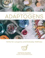 Adaptogene, 1: Kräuter für Langlebigkeit und tägliches Wohlbefinden - Adaptogens, 1: Herbs for Longevity and Everyday Wellness