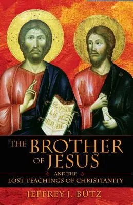 Der Bruder von Jesus und die verlorenen Lehren des Christentums - The Brother of Jesus and the Lost Teachings of Christianity