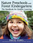 Naturvorschulen und Waldkindergärten: Das Handbuch für das Lernen im Freien - Nature Preschools and Forest Kindergartens: The Handbook for Outdoor Learning