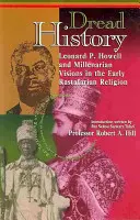 Schreckliche Geschichte: Leonard P. Howell und millenarische Visionen in der frühen Rastafari-Religion - Dread History: Leonard P. Howell and Millenarian Visions in the Early Rastafarian Religion
