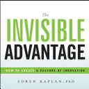 Der unsichtbare Vorteil: Wie man eine Kultur der Innovation schafft - The Invisible Advantage: How to Create a Culture of Innovation