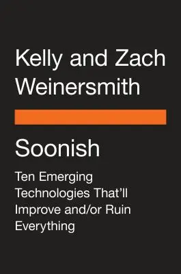 Bald: Zehn neue Technologien, die alles verbessern und / oder ruinieren werden - Soonish: Ten Emerging Technologies That'll Improve And/Or Ruin Everything