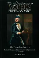 Die Grundlagen der modernen Freimaurerei: Die Großarchitekten: Politischer Wandel und wissenschaftliche Aufklärung, 1714-1740 - The Foundations of Modern Freemasonry: The Grand Architects: Political Change & the Scientific Enlightenment, 1714-1740