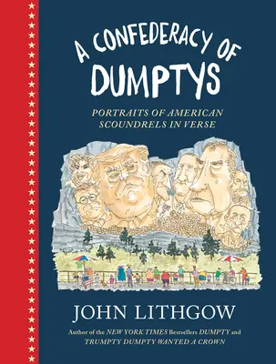 Eine Konföderation von Dumptys: Porträts amerikanischer Schurken in Versen - A Confederacy of Dumptys: Portraits of American Scoundrels in Verse