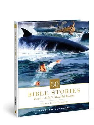 50 Bibelgeschichten, die jeder Erwachsene kennen sollte, 1: Band 1: Altes Testament - 50 Bible Stories Every Adult Should Know, 1: Volume 1: Old Testament