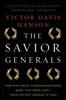 Die Retter-Generäle: Wie fünf große Feldherren verlorene Kriege retteten - vom antiken Griechenland bis zum Irak - The Savior Generals: How Five Great Commanders Saved Wars That Were Lost - From Ancient Greece to Iraq