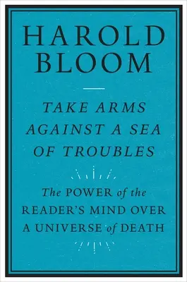 Bewaffnen Sie sich gegen ein Meer von Problemen: Die Macht des Geistes des Lesers über ein Universum des Todes - Take Arms Against a Sea of Troubles: The Power of the Reader's Mind Over a Universe of Death