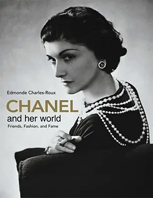 Chanel und ihre Welt: Freunde, Mode und Ruhm - Chanel and Her World: Friends, Fashion, and Fame