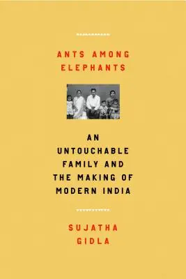 Ameisen unter Elefanten: Eine unberührbare Familie und die Entstehung des modernen Indiens - Ants Among Elephants: An Untouchable Family and the Making of Modern India