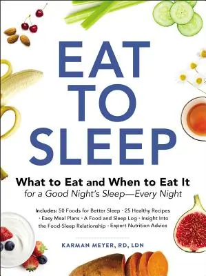 Essen zum Schlafen: Was und wann man essen sollte, um gut zu schlafen - jede Nacht - Eat to Sleep: What to Eat and When to Eat It for a Good Night's Sleep--Every Night