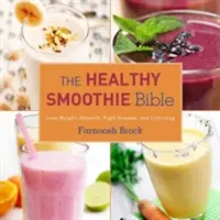 Die gesunde Smoothie-Bibel: Abnehmen, entgiften, Krankheiten bekämpfen und lange leben - The Healthy Smoothie Bible: Lose Weight, Detoxify, Fight Disease, and Live Long